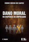 O Dano Moral na Dispensa do Empregado - 5ª Ed. 2015