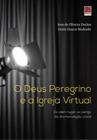 O Deus Peregrino e a Igreja Virtual - Editora Reflexão