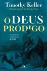 O Deus Pródigo, Timothy Keller - Vida Nova