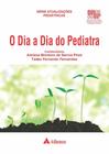 O Dia a Dia do Pediatra - 01Ed/21 - ATHENEU