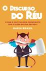 O discurso do réu - o que o capitalismo consciente tem a dizer em sua defesa - VOO EDITORA