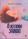 O Distraído Sabido- Ana Maria Machado- Ilustrado Por Cris Eich