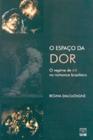 O espaço da dor: o regime de 64 no romance brasileiro - UNB