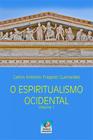 O espiritualismo ocidental - vol. 1