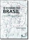 O estado do brasil: poder e política na bahia colonial - 1548-1700 - ALAMEDA