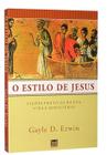 O Estilo de Jesus, Gayle D. Erwin - Shedd Publicações