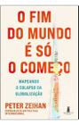 O Fim Do Mundo é Só o Começo - Mapeando o Colapso da Globalização Sortido - ALTA CULT