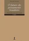 O Futuro do Pensamento Brasileiro. Estudos Sobre O Nosso Lugar No Mundo