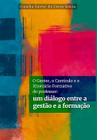 O Gestor, o Currículo e o Itinerário Formativo do Professor:: Um Diálogo Entre a Gestão e a Formação - Cla Editora