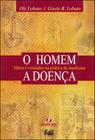 O Homem. A Doença: Mitos e Verdades na Prática da Medicina - Age