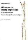 O Homem da Morte Impossível e Outras Histórias: Psicopatologia Fenomenológica - Artesã Editora