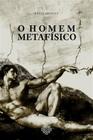 O Homem Metafísico - Calvariae Editorial