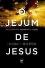 O Jejum De Jesus - Editora Vida