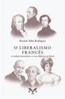 O Liberalismo Francês - a Tradição Doutrinária e a Sua Influência no Brasil