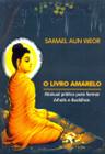 O Livro Amarelo: Manual Prático Para Formar Arhats e Buddhas