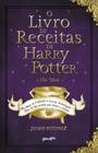 o Livro De Receitas De Harry Potter (Não Oficial) - Dos Bolos De Caldeirão à Cerveja Amanteigada M - BELAS LETRAS EDITORA