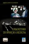 O Magnetismo em Oposição À Medicina