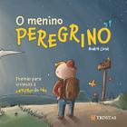 O Menino Peregrino: Poemas para Crianças a Caminho do Céu