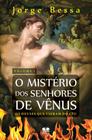 O Mistério dos Senhores de Vênus. Deuses, Venusianos e Capelinos - Volume 1