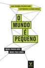 O Mundo é Pequeno - O Que Podemos Aprender Sobre Networking e As Redes Sociais - Actual Editora