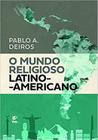 O Mundo Religioso Latino-Americano - Editora Vida