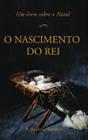 O Nascimento Do Rei - Editora Monergismo