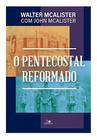 O Pentecostal Reformado Walter Mcalister