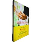 O Poder da Oração Para o Seu Casamento: Descubra Como a Comunhão Com Deus Pode Abençoar Sua Vida Conjugal Will Davis Jr.