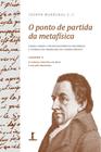 O ponto de partida da metafísica - Caderno 4: O sistema idealista em Kant e nos pós-kantianos