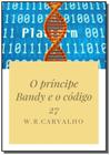 O principe bandy e o codigo 27 - CLUBE DE AUTORES