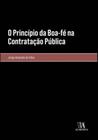 o Princípio Da Boa-fé Na Contratação Pública - ALMEDINA