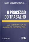 O Processo Do Trabalho Sob A Perspectiva Do Código De Processo Civil - 4ª Edição (2022) - LTR