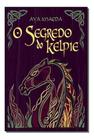 O Segredo Do Kelpie - EDITORA DRACO