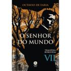 O Senhor do Mundo - Tragédia burguesa, vol. VII