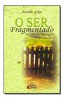 o Ser Fragmentado - Da Cisão à Integração Sortido