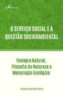 O Serviço Social e a Questão Socioambiental: Tteologia Natural, Filosofia da Natureza e Marxologia e