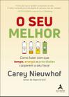 O Seu Melhor - Como Fazer Com Que Tempo, Energia e Prioridades Cooperem a Seu Favor