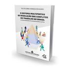O Sistema Multiportas de Resolução dos Conflitos do Trabalho no Brasil - Editora Mizuno