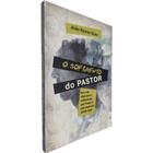 O Sofrimento do Pastor: Um Mal Silencioso Enfrentado por Paulo e por Pastores Ainda Hoje João Rainer Buhr - Esperança