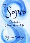 O Sopro: Poesias e Crônicas de Vida