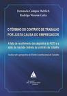 O término do contrato de trabalho por justa causa do empregador: A falta de recolhimento dos depósitos do FGTS e a ação de rescisão indireta do contrato de trabalho - LIVRARIA DO ADVOGADO