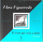 O Trem que traz a noite - 2ª edição - Com CD - Flora Figueiredo