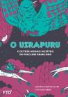 O uirapuru e outros animais do folclore brasileiro: e outros animais incríveis do folclore brasileiro - FTD