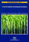 O Uso de Energia de Biomassa No Brasil - Coleção Mudanças Globais - Vol. 4