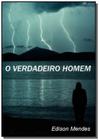 O verdadeiro homem - CLUBE DE AUTORES