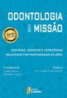 Odontologia & Missao - Historias, Desafios e Estrategias Relatados por Prof - Leader