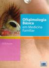 Oftalmologia Básica em Medicina Familiar - Lidel