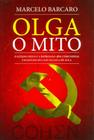 Olga, o Mito - o Estado Novo e A Repressão Aos Comunistas, Um Estudo de Caso na Sala de Aula