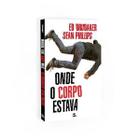 Onde O Corpo Estava - MINO EDITORA