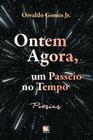 Ontem Agora, Um Passeio no Tempo: Poesias - Scortecci Editora